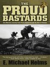 The Proud Bastards (eBook): One Marine's Journey from Parris Island through the Hell of Vietnam